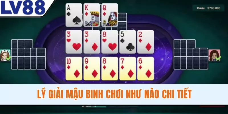 Lý giải Mậu Binh chơi như nào chi tiết